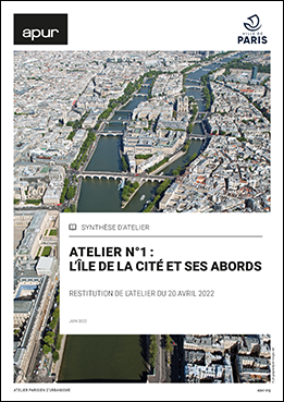 Couverture - L’Île de la Cité et ses abords - Restitution de l’atelier n°1 du 20 avril 2022 © Apur