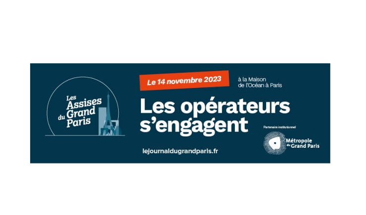 Les Assises du Grand Paris 2023 : les opérateurs s’engagent © https://www.lejournaldugrandparis.fr/