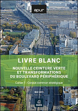 Couverture - Livre Blanc - Nouvelle ceinture verte et transformations du Boulevard périphérique - Cahier 1 © Apur