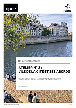 Couverture - L’île de la Cité et ses abords - Restitution de l’atelier n°3 du 18 octobre 2022 © Apur